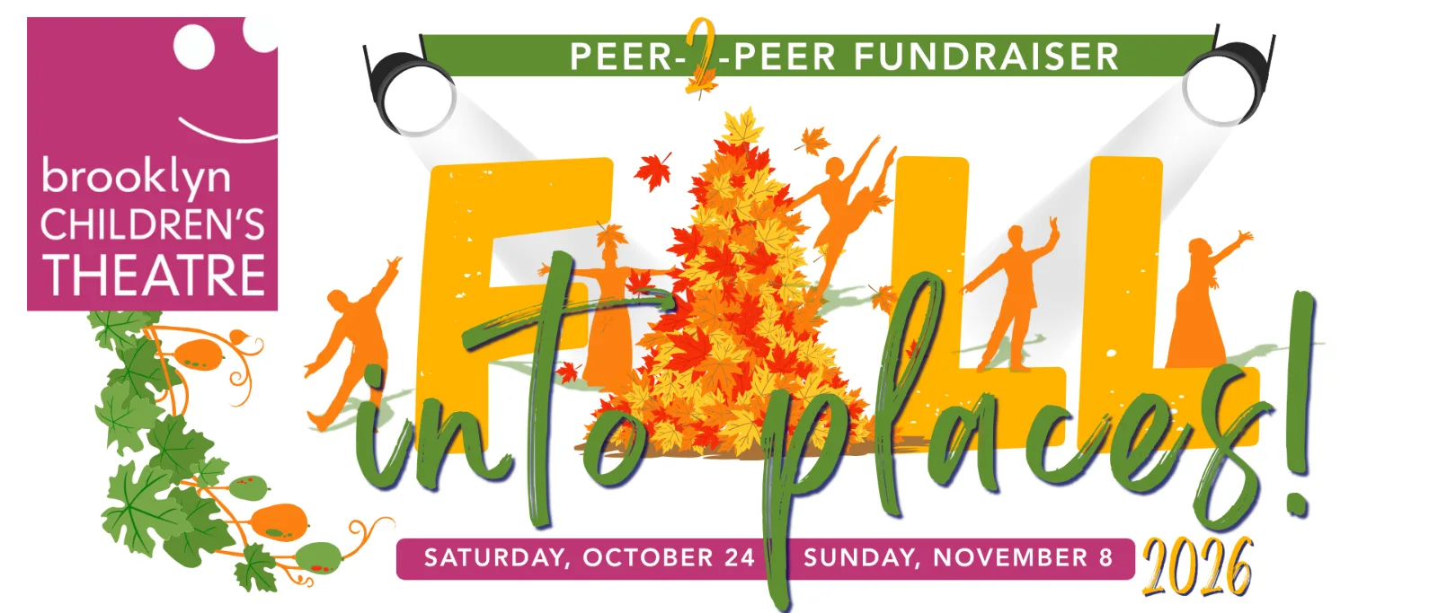 Fall Into Places! Brooklyn Children’s Theatre Peer-2-Peer Fundraiser, Saturday, October 24 to Sunday, November 8, 2026. Find a fundraising champion to support